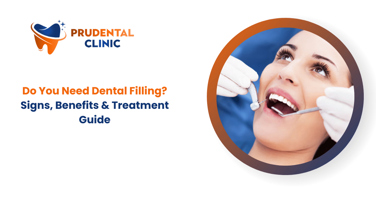 Do You Need Dental Filling? Signs, Benefits & Treatment Guide